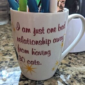 I am just one bad relationship from having 30 cats.